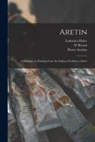 Aretin : a Dialogue on Painting From the Italian of Lodovico Dolce