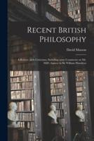 Recent British Philosophy: a Review, With Criticisms; Including Some Comments on Mr. Mill's Answer to Sir William Hamilton