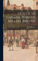 Ogilvie in Canada, Pioneer Millers, 1801-1951