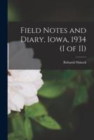 Field Notes and Diary, Iowa, 1934 (I of II)