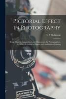 Pictorial Effect in Photography : Being Hints on Composition and Chiaroscuro for Photographers, to Which is Added a Chapter on Combination Printing