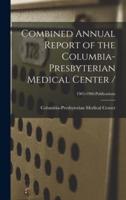 Combined Annual Report of the Columbia-Presbyterian Medical Center /; 1985-1986