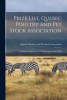 Prize List, Quebec Poultry and Pet Stock Association [microform] : Exhibition, March 1, 2, 3, 1899, Jacques Cartier Hall