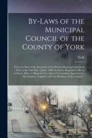 By-Laws of the Municipal Council of the County of York [Microform]