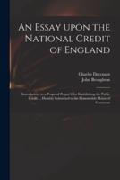 An Essay Upon the National Credit of England