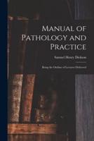 Manual of Pathology and Practice : Being the Outline of Lectures Delivered