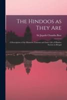 The Hindoos as They Are : a Description of the Manners, Customs and Inner Life of Hindoo Society in Bengal