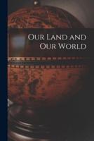 Our Land and Our World