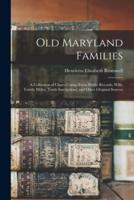 Old Maryland Families; a Collection of Charts Comp. From Public Records, Wills, Family Bibles, Tomb Inscriptions, and Other Original Sources