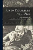 A New Departure in Science