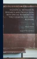 Statistical Methods in Research and Production, With Special Reference to the Chemical Industry. Authors