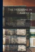 The Holmans in America : Concerning the Descendants of Solaman Holman Who Settled in West Newbury, Massachusetts, in 1692-3 One of Whom is William Howard Taft, the President of the United States. Including a Page of the Otherlines of Holmans In...; v.1