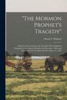 "The Mormon Prophet's Tragedy" : a Review of an Article by the Late John Hay, Published Originally in the Atlantic Monthly for December, 1869, and Republished in the Saints Herald of June 21, 1905