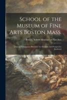 School of the Museum of Fine Arts Boston Mass. : [annual Information Brochure for Students and Prospective Students]