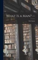 What Is a Man? --