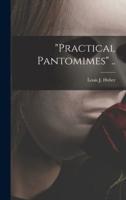 "Practical Pantomimes" ..