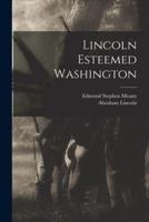 Lincoln Esteemed Washington