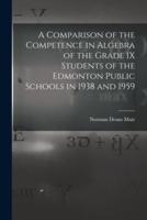 A Comparison of the Competence in Algebra of the Grade IX Students of the Edmonton Public Schools in 1938 and 1959