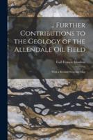... Further Contributions to the Geology of the Allendale Oil Field