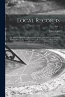 Local Records; or, Historical Register of Remarkable Events, Which Have Occurred in Northumberland and Durham, Newcastle Upon Tyne, and Berwick Upon Tweed, From the Earliest Period of Authentic Record, to the Present Time; With Biographical Notices. Of...