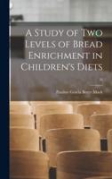 A Study of Two Levels of Bread Enrichment in Children's Diets; 18