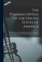 The Pharmacopoeia of the United States of America : by Authority of the National Convention for Revising the Pharmacopoeia, Held at Washington, A.D. 1870