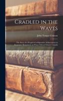 Cradled in the Waves; the Story of a People's Co-Operative Achievement in Economic Betterment on Prince Edward Island, Canada
