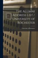 The Alumni Address List / University of Rochester