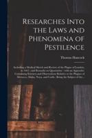 Researches Into the Laws and Phenomena of Pestilence : Including a Medical Sketch and Review of the Plague of London, in 1665 ; and Remarks on Quarantine : With an Appendix: Containing Extracts and Observations Relative to the Plagues of Morocco,...
