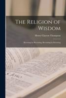 The Religion of Wisdom [microform] : Knowing by Becoming, Becoming by Knowing