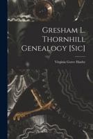 Gresham L. Thornhill Genealogy [Sic]