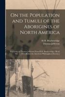 On the Population and Tumuli of the Aborigines of North America : in a Letter to Thomas Jefferson From H.H. Brackenridge ; Read Oct. 1, 1813 [before the American Philosophical Society.]