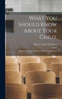 What You Should Know About Your Child.
