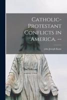 Catholic-Protestant Conflicts in America. --