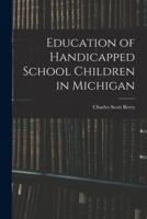 Education of Handicapped School Children in Michigan