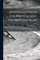 Aphorisms From the Writings of Herbert Spencer [Microform]