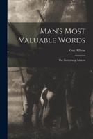 Man's Most Valuable Words