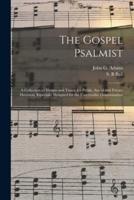The Gospel Psalmist : a Collection of Hymns and Tunes, for Public, Social and Private Devotion, Especially Designed for the Universalist Denomination