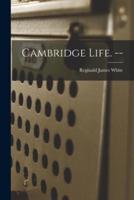 Cambridge Life. --