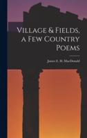 Village & Fields, a Few Country Poems