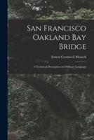 San Francisco Oakland Bay Bridge; a Technical Description in Ordinary Language
