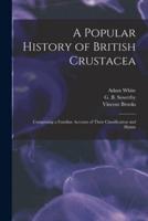 A Popular History of British Crustacea; Comprising a Familiar Account of Their Classification and Habits