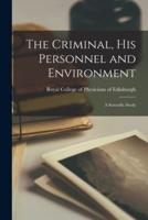 The Criminal, His Personnel and Environment