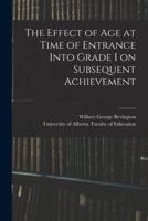 The Effect of Age at Time of Entrance Into Grade I on Subsequent Achievement