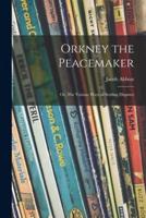 Orkney the Peacemaker; or, The Various Ways of Settling Disputes