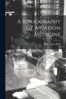 A Bibliography of Aviation Medicine