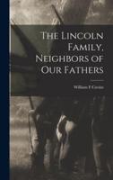 The Lincoln Family, Neighbors of Our Fathers