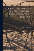 Acorn Consumption by White-Footed Mice (Peromyscus Leucopus); 482