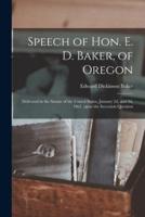 Speech of Hon. E. D. Baker, of Oregon : Delivered in the Senate of the United States, January 2d, and 3d, 1861, Upon the Secession Question