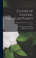 Studies of Central American Plants; Fieldiana. Botany Series V. 22, No. 4